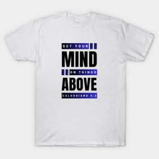 Set Your Mind On Things Above | Bible Verse Colossians 3:2 T-Shirt